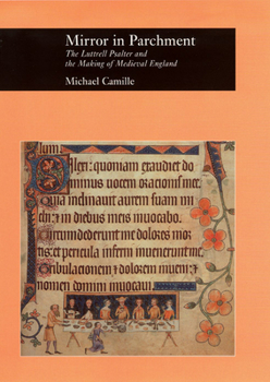 Hardcover Mirror in Parchment: The Luttrell Psalter and the Making of Medieval England Book