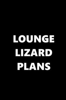 2020 Daily Planner Funny Theme Lounge Lizard Plans 388 Pages: 2020 Planners Calendars Organizers Datebooks Appointment Books Agendas