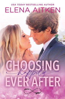 Choosing Happily Ever After - Book #1 of the Ever After