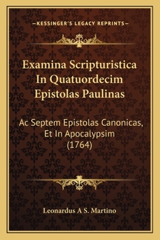 Paperback Examina Scripturistica In Quatuordecim Epistolas Paulinas: Ac Septem Epistolas Canonicas, Et In Apocalypsim (1764) [Latin] Book