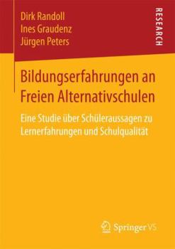 Paperback Bildungserfahrungen an Freien Alternativschulen: Eine Studie Über Schüleraussagen Zu Lernerfahrungen Und Schulqualität [German] Book