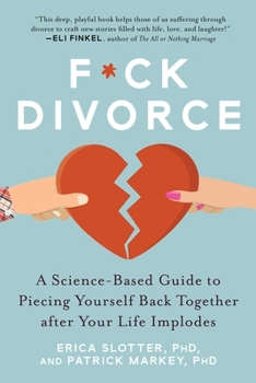 Paperback F*ck Divorce: A Science-Based Guide to Piecing Yourself Back Together After Your Life Implodes Book