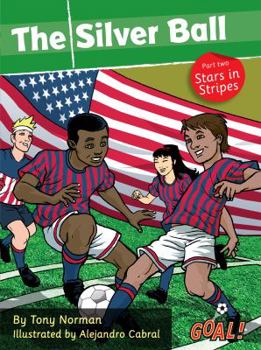 Paperback Silver Ball: Part 2 Stars and Stripes (Goal! Series) (Pt. 2) Book