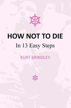 Paperback How Not To Die: In 13 Easy Steps Book