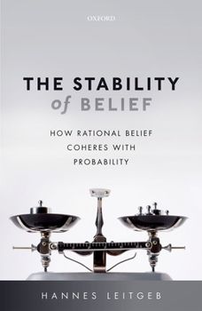 Hardcover The Stability of Belief: How Rational Belief Coheres with Probability Book