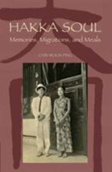 Hakka Soul: Memories, Migrations, Meals (Intersections: Asian and Pacific American Transcultural Studies) - Book  of the Intersections: Asian and Pacific American Transcultural Studies