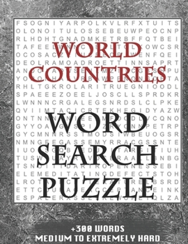 WORLD COUNTRIES WORD SEARCH PUZZLE +300 WORDS Medium To Extremely Hard: AND MANY MORE OTHER TOPICS, With Solutions, 8x11' 80 Pages, All Ages : Kids ... Word Search Puzzles, Seniors And Adults.