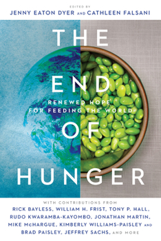 Paperback The End of Hunger: Renewed Hope for Feeding the World Book