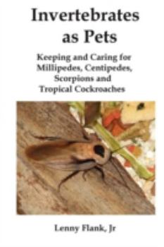 Paperback Invertebrates as Pets: Keeping and Caring for Millipedes, Centipedes, Scorpions and Tropical Cockroaches Book