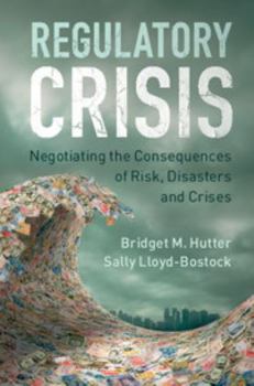 Paperback Regulatory Crisis: Negotiating the Consequences of Risk, Disasters and Crises Book