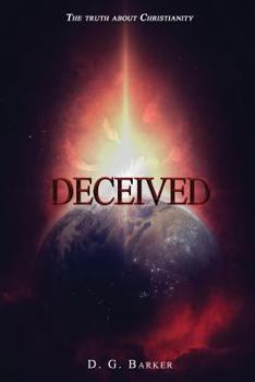 Paperback Deceived: The Truth About Christianity Revised Edition Book