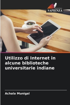 Paperback Utilizzo di Internet in alcune biblioteche universitarie indiane [Italian] Book