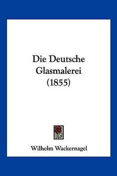 Paperback Die Deutsche Glasmalerei (1855) [German] Book