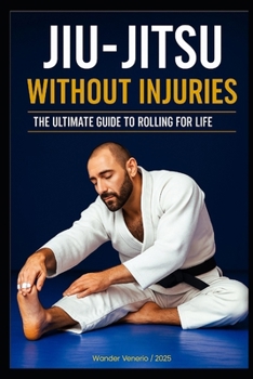 Paperback Jiu-Jitsu Without Injuries: Your Ultimate Guide to Rolling for a Lifetime Book