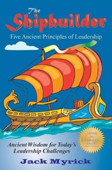 Hardcover The Shipbuilder: Five Ancient Principles of Leadership Book