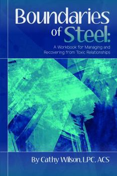 Paperback Boundaries of Steel: A Workbook for Managing and Recovering from Toxic Relationships Book