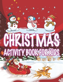Christmas Activity book For Kids: Fun Children's Christmas Gift or Present for Toddlers & Kids - 50 Beautiful Pages to Color with Santa Claus, Reindeer, Snowmen & More!
