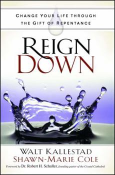 Paperback Reign Down: Change Your Life Through the Gift of Repentance Book