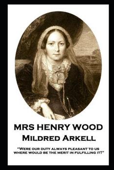 Paperback Mrs Henry Wood - Mildred Arkell: "Were our duty always pleasant to us, where would be the merit in fulfilling it?" Book