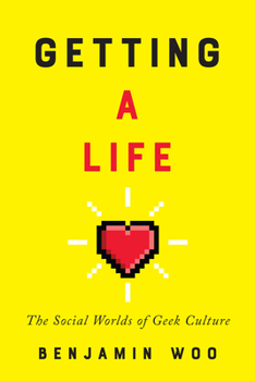 Hardcover Getting a Life: The Social Worlds of Geek Culture Book