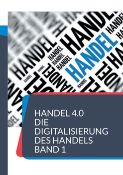 Paperback Handel 4.0 Die Digitalisierung des Handels: Strategien und Konzepte 1 [German] Book