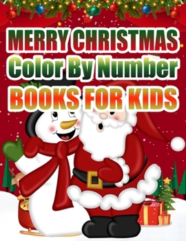 Merry Christmas Color By Number Books For Kids: Christmas Coloring Activity Book for Kids: A Childrens Holiday Coloring Book with Large Pages