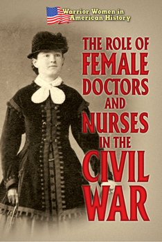 Library Binding The Role of Female Doctors and Nurses in the Civil War Book