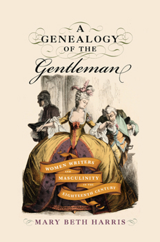 Paperback A Genealogy of the Gentleman: Women Writers and Masculinity in the Eighteenth Century Book