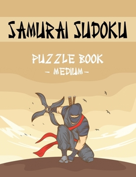Paperback Samurai Sudoku Puzzle Book - Medium: 500 Medium Sudoku Puzzles Overlapping into 100 Samurai Style [Large Print] Book