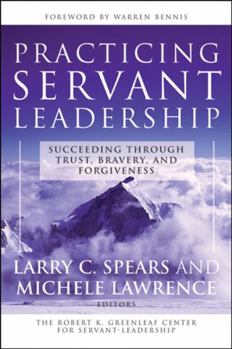 Paperback Practicing Servant-Leadership: Succeeding Through Trust, Bravery, and Forgiveness Book