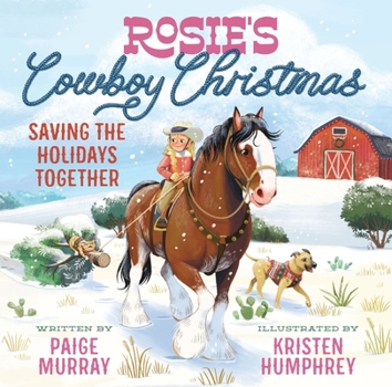 Rosie's Cowboy Christmas: Saving the Holidays Together (Rosie the Horse)