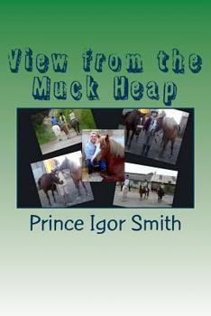 Paperback View from the Muck Heap: A collection of pony memories Book