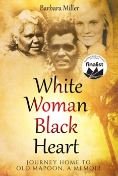 Paperback White Woman Black Heart: Journey Home to Old Mapoon, A Memoir Book