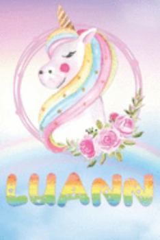 Paperback Luann: Luann's Unicorn Personal Custom Named Diary Planner Perpetual Calander Notebook Journal 6x9 Personalized Customized Gi Book