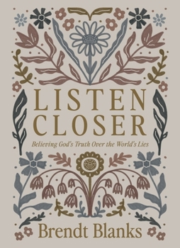 Hardcover Listen Closer: Believing God's Truth Over the World's Lies Book