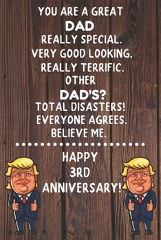 Paperback You Are A Great Dad Really Special Happy 3rd Anniversary: 3rd Dad Anniversary Gift Journal / Notebook / Diary / Unique Greeting Card Alternative Book