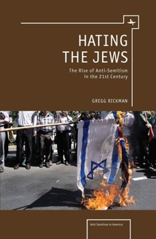 Hardcover Hating the Jews: The Rise of Antisemitism in the 21st Century Book