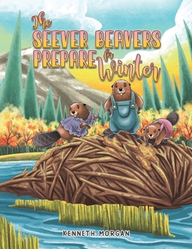 Paperback The Seever Beavers Prepare for Winter Book