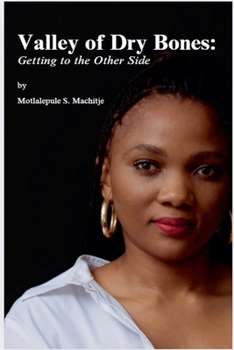 Paperback The Valley of Dry Bones: Getting to the Other Side Book