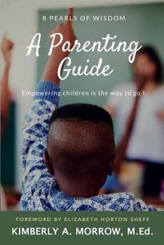 Paperback 8 Pearls of Wisdom: A Parenting Guide: Empowering Children is the Way to Go! Book