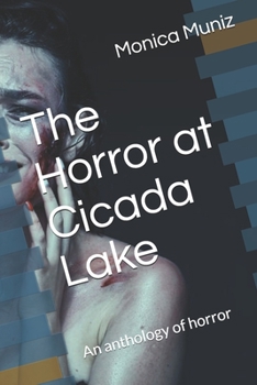 Paperback The Horror at Cicada Lake: An anthology of horror Book