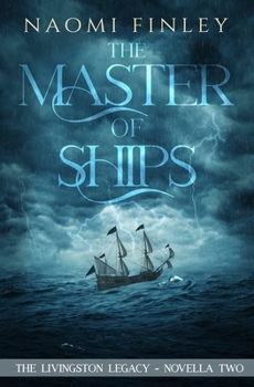The Master of Ships: Charles’s Story - Book #2.2 of the Livingston Legacy