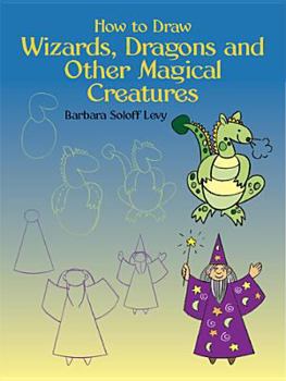 Paperback How to Draw Wizards, Dragons and Other Magical Creatures Book