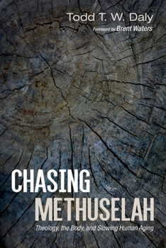 Paperback Chasing Methuselah: Theology, the Body, and Slowing Human Aging Book