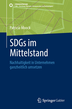 Paperback Sdgs Im Mittelstand: Nachhaltigkeit in Unternehmen Ganzheitlich Umsetzen [German] Book