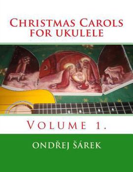 Christmas Carols for Ukulele: Volume 1.
