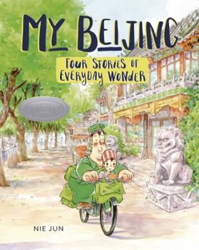 Paperback My Beijing: Four Stories of Everyday Wonder Book