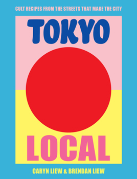Hardcover Tokyo Local: Cult Recipes from the Street That Make the City Book