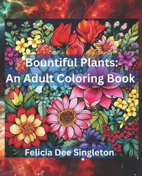 Paperback Bountiful Plants 106 Page Adult Coloring Book