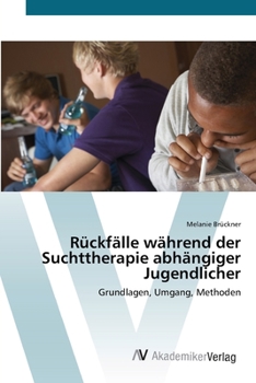 Paperback Rückfälle während der Suchttherapie abhängiger Jugendlicher [German] Book